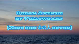 Ocean Avenue by Yellowcard (Kino Ren 木の人 Cover)