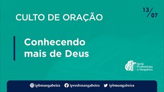 Conhecendo mais de Deus | Culto de Oração - 13/07/2021