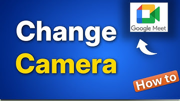 Hoe je de camera in Google Meet kunt wijzigen