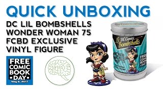 Quick Unboxing: DC Lil Bombshells Wonder Woman 75 FCBD Vinyl Figure