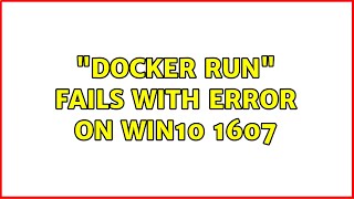 "docker run" fails with error on win10 1607