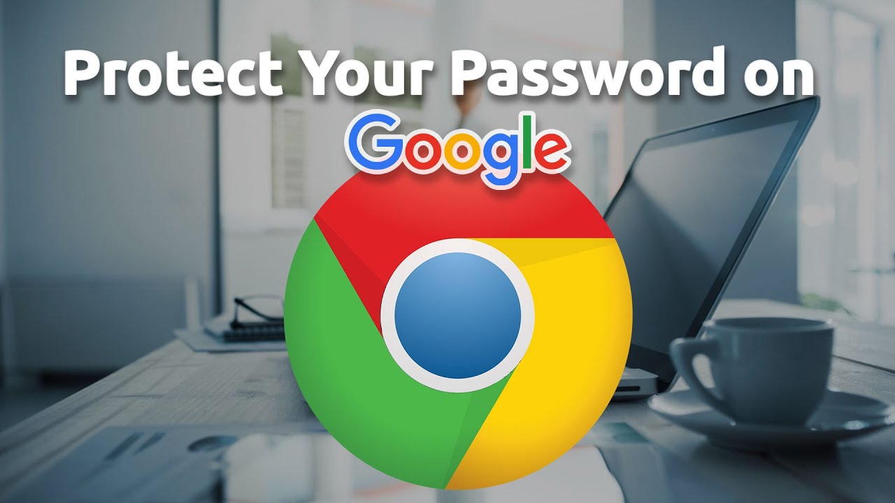 3 Steps to Protect Your Passwords in Google Chrome YouTube
