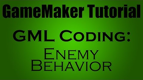Game Maker GML Coding: Enemy Behavior