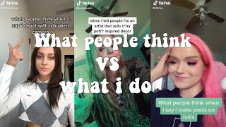 What People Think vs What I Actually Do Tik Tok Compilation