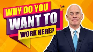 why do you want to work here? (the best answer to this tough interview question!)