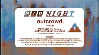 outcrowd. - water | Midnight Wax