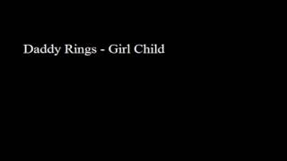 Daddy Rings - Girl Child