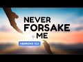 NEVER FORSAKE ME | Deep Worship Song | Faithful God Who Answers Prayers