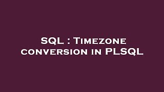 SQL : Timezone conversion in PLSQL