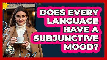 Does Every Language Have A Subjunctive Mood? - Lexicon Lounge