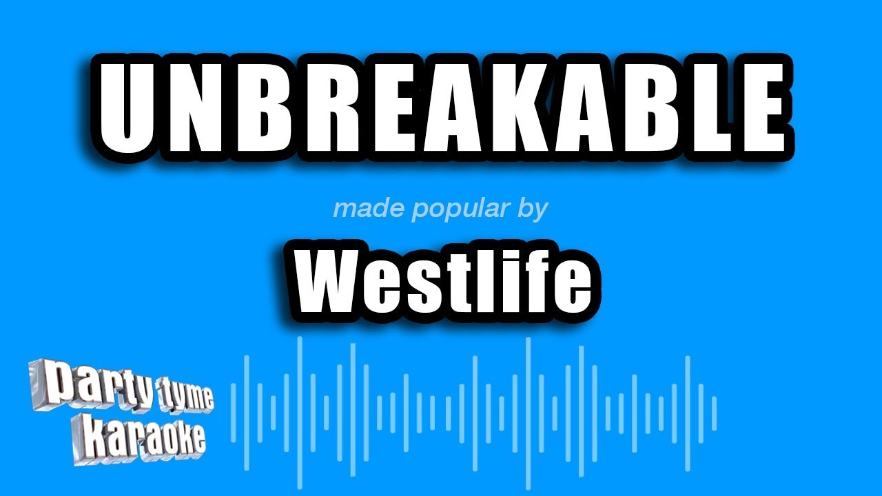 Westlife - Unbreakable (Karaoke Version)
