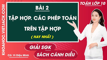 Toán 10 Bài 2: Tập hợp. Các phép toán trên tập hợp - trang 12, 18 | Cánh diều (HAY NHẤT)
