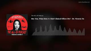 Hey You, What Does A Chief Clinical Officer Do? - Dr. Victoria Yu