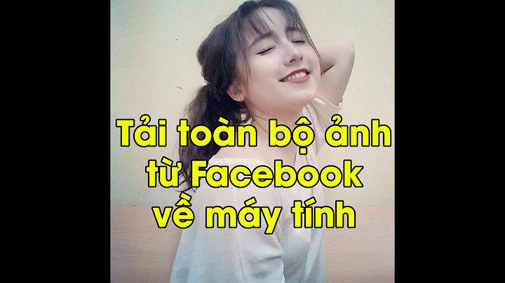 Hướng dẫn cách tải ảnh từ facebook về máy tính