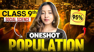 POPULATION - CLASS 9 SOCIAL SCIENCE | Score 95+ in Exam | Full NCERT + MCQs #cbse #geography #sst