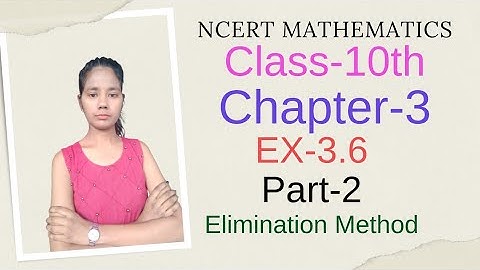Class-10th  || Chapter-3 || Ex-3.6 || Part-2 || Elimination Method || Linear Equations
