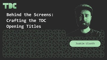 Joakim Ulseth - Behind the Screens: Crafting the TDC Opening Titles - TDC 2025