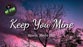 KEEP YOU MINE_NESTO DLS REMIX SLOW 2021