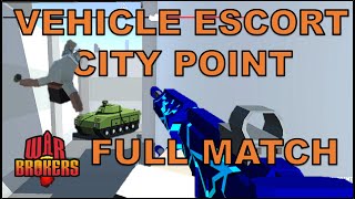 Full Match 21 - Vehicle Escort - City Point (South Spawn) - War Brokers