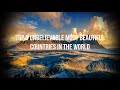 Top 5 Unbelievable Most beautiful Countries in the World