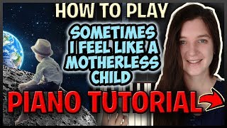 How To Play "SOMETIMES I FEEL LIKE A MOTHERLESS CHILD"  Easy Piano (Synthesia) [Piano Tutorial] [HD]