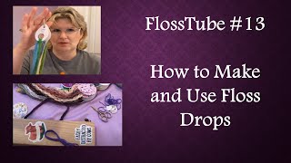 FlossTube #13: How to Make and Use a Floss Drop