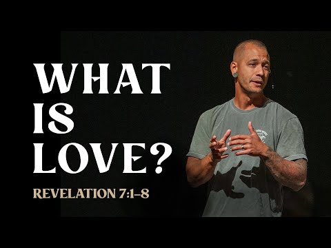What is Love? - Revelation 7:1-8