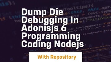 Dump die debugging in adonisjs 6 programming coding nodejs