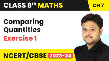 Comparing Quantities - Exercise 1 | Class 8 Maths Chapter 7 | CBSE 2024-25