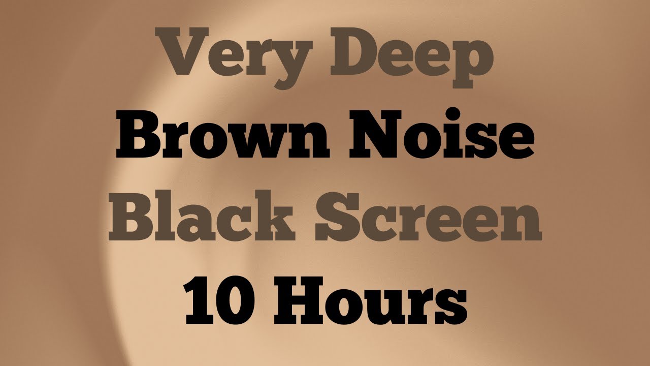 Very Deep Brown Noise | Sleep, Focus, ADHD, Tinnitus Relief | 10 HOURS ...