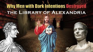 Video: In 389 AD, Rome ordered Library of Alexandria be destroyed, so a new religion, Christianity be created unchallenged - Arjun Walia