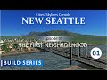 New Seattle | Episode 1 - The First Neighborhood | Cities Skylines Build Series On Console