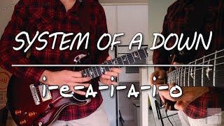 System Of A Down - I-E-A-I-A-I-O (guitar cover)