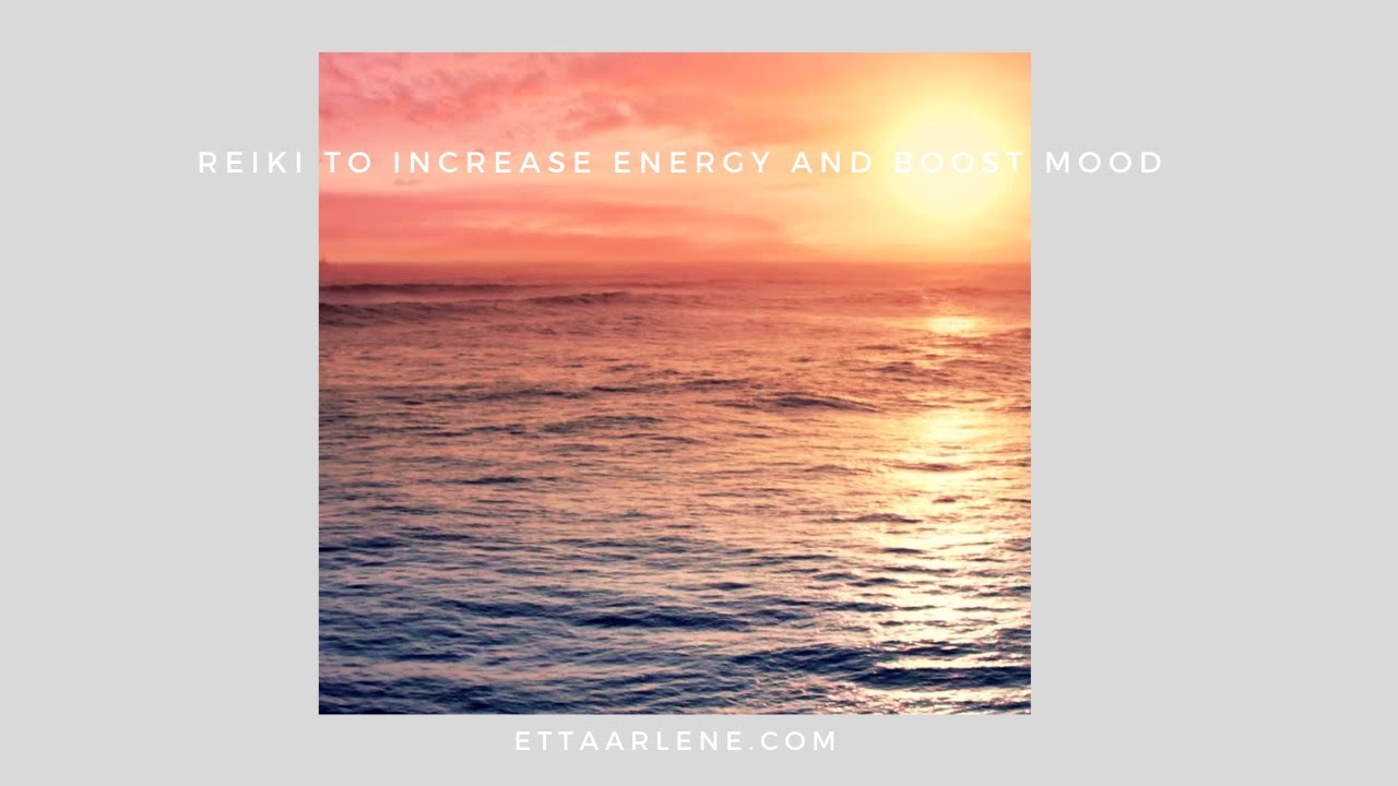 Reiki To Increase Energy And Boost Mood - YouTube
