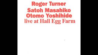 Roger Turner, Satoh Masahiko, Otomo Yoshihide – Live At Hall Egg Farm
