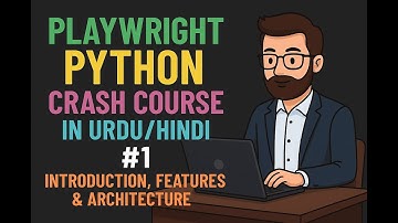Playwright Python Crash Course in Urdu/Hindi # 1 – Introduction, Features & Architecture