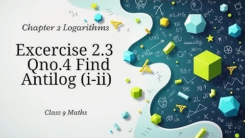 Exercise 2.3 Q4 (i-ii) | Finding Antilog #class9maths #easymaths #maths 