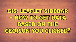GIS: Leaflet Sidebar - How to get data based on the GeoJSON you clicked? (3 Solutions!!)