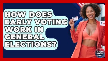 How Does Early Voting Work In General Elections? - First Time Voter Expert