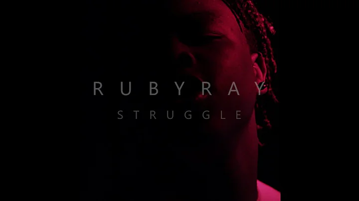 RubyRay - "Struggle" (Official Music Video)