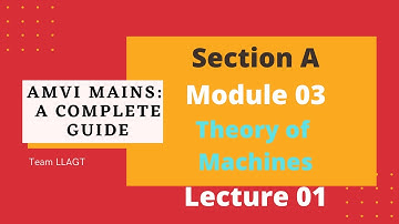 Theory of Machines | AMVI Mains | Section- A | Module 3 | L01 | LLAGT #LLAGT