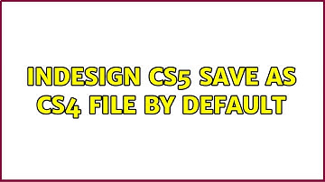 InDesign CS5 save as CS4 file by default