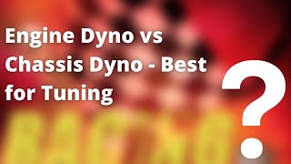 Engine Dyno vs Chassis Dyno | Best for Tuning