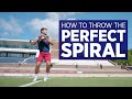 How do you throw the perfect spiral?