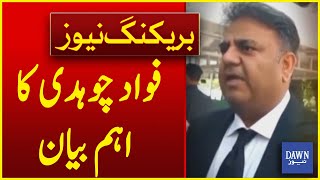 Fawad Chaudhry's Important Statement | Breaking News | Dawn News