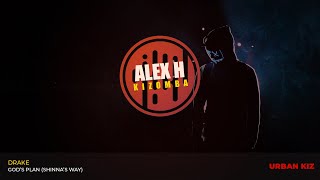 Drake - God's Plan (Shinna's Way) | AlexH Kizomba