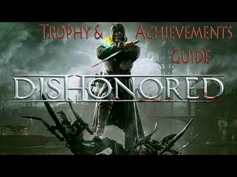 Dishonored Trophy Guide - Avid Achievers