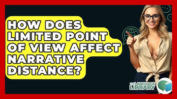How Does Limited Point Of View Affect Narrative Distance? - The Language Library