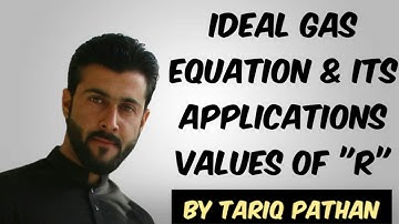 Class 11 Chapter 4 - Ideal Gas Equation & its applications | Values of "R" by Tariq Pathan