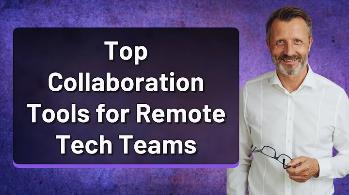 Top Collaboration Tools for Remote Tech Teams